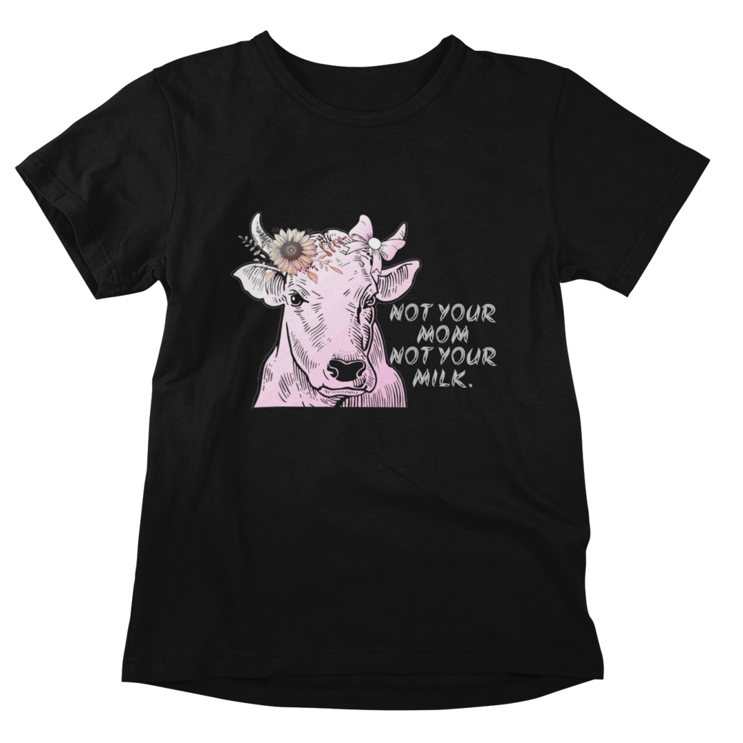 Not your Milk - Organic Shirt